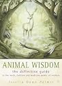 Animal Wisdom: Definitive Guide to Myth, Folklore and Medicine Power of Animals