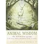 Animal Wisdom: Definitive Guide to Myth, Folklore and Medicine Power of Animals