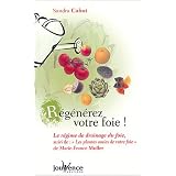 R�g�n�rez votre foie ! : Le r�gime de drainage du foie suivi de Les plantes amies de votre foie : La phytoth�rapie du foiepar Sandra Cabot