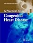 A Practical Atlas of Congenital Heart Disease