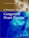 A Practical Atlas of Congenital Heart Disease