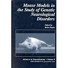 Mouse Models in the Study of Genetic Neurological Disorders (Advances in Neurochemistry) by Brian Popko