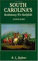 South Carolina’s Revolutionary War Battlefields: A Tour Guide
