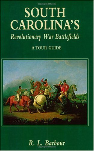 City Travel Guides Discounted  Books : South Carolinas Revolutionary War Battlefields: A Tour Guide