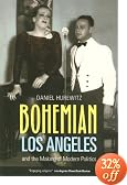 Bohemian Los Angeles: and the Making of Modern Politics