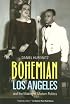 Bohemian Los Angeles: and the Making of Modern Politics