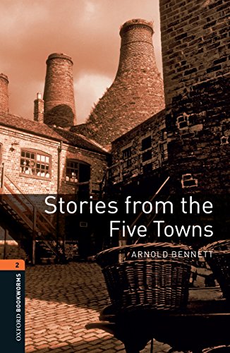 Stories from the Five Towns, Oxford Bookworms Library: 700 Headwords