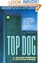 Top Dog: A Different Kind of Book About Becoming an Excellent Leader