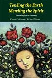 Tending the Earth, Mending the Spirit: The Healing Gifts of Gardening