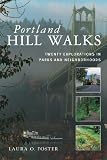 Portland Hill Walks: Twenty Explorations in Parks and Neighborhoods