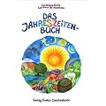 Das Jahreszeitenbuch: Anregungen zum Spielen, Basteln und Erz�hlen - Gedichte, Lieder und Rezepte zum Jahreslauf