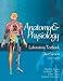 Books : Anatomy & Physiology Laboratory Textbook, Short Version