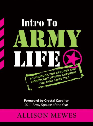 Intro To Army Life: A Handbook For Spouses and Significant Others Entering The Army Lifestyle (Kindle Edition) 