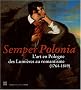 Semper Polonia : L'art en Pologne, des Lumi�res au romantisme (1764-1849)