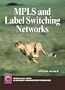 MPLS and Label Switching Networks