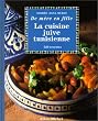 La Cuisine juive tunisienne... de m�re en fille : 320 recettes