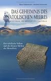 Das Geheimnis des anatolischen Meeres - Der Garten Eden, die Sintflut und die H&ouml;lle - Ilham Gadjimuradov, Reinhard Schmoeckel