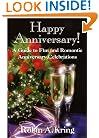 Happy Anniversary!: A Guide to Fun and Romantic Anniversary Celebrations