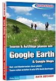 Auf die Schnelle Touren planen mit Google Earth: Rad- und Wanderrouten clever planen. Touren selbst erstellen & auf's GPS-Ger�t �bertragen - Philip Kiefer