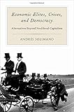 Economic elites, crises, and democracy : alternatives beyond neoliberal capitalism