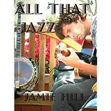 All That Jazz ~ Jamie Hill