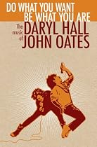 Do What You Want, Be What You Are:The Music of Daryl Hall & John Oates
