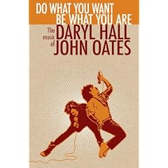 Do What You Want Be What You Are: The Music of Daryl Hall & John Oates