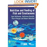 Nutrition and Feeding of Fish and Crustaceans (Springer Praxis Books Food Sciences) by Jean Guillaume, Sadasivam Kaushik, Pierre Bergot and Robert Metailler