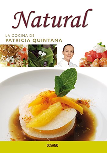 Cocina mexicana al natural (La cocina de Patricia Quintana) (Spanish Edition)