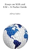 Essays on SOA and EAI - A Pocket Guide