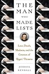 The Man Who Made Lists: Love, Death, Madness, and the Creation of "Roget's Thesaurus"