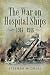 Search : THE WAR ON HOSPITAL SHIPS 1914 - 1918