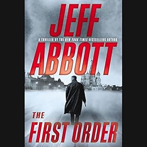The First Order (






UNABRIDGED) by Jeff Abbott Narrated by Kevin T. Collins