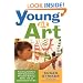 Young at Art: Teaching Toddlers Self-Expression, Problem-Solving Skills, and an Appreciation for Art