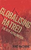 Globalising hatred : the new antisemitism