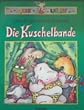 Die Kuschelbande. ( Ab 6 J.)