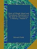 State of Rhode Island and Providence Plantations at the End of the Century: A History, Volume 2