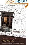 Freedom in Bondage: The Life and Teac...