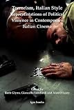Terrorism, Italian style : representations of political violence in contemporary Italian cinema