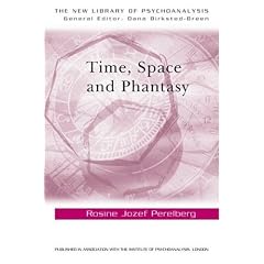 Time, Space and Phantasy (New Library of Psychoanalysis)
