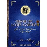 Grimoire des loups-garous : Suivi d'autres trait�s fameux de lycanthropiepar Edouard Brasey