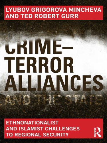Crime-Terror Alliances and the State: Ethnonationalist and Islamist Challenges to Regional Security (Contemporary Security Studies)