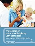 Professionalism in the interdisciplinary early years team : supporting young children and their families