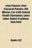 Irish Pianists: Irish Classical Pianists, Bill Whelan, List of All-Ireland Fleadh Champions, Laura Izibor, Gilbert OSullivan, John Fi