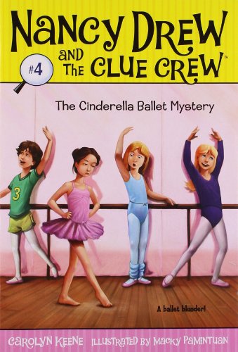 The Cinderella Ballet Mystery (Nancy Drew and the Clue Crew #4)