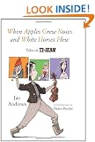 When Apples Grew Noses And White Horses Flew (Tales of Ti-Jean)
