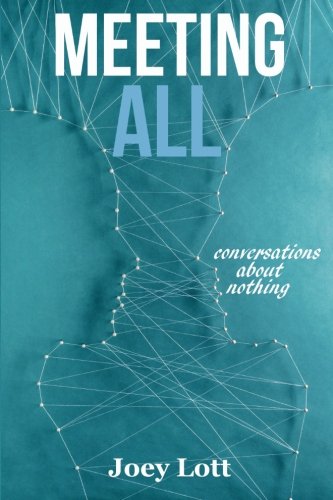 Meeting All: Conversations About Nothing