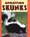 Spraying Skunks (Pull Ahead Books)