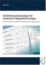 Verfahrensanweisungen für stationäre Pflegeeinrichtungen: Mit vielen Beispielen für die praktische Anwendung in allen Leistungsbereichen