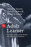 Cover of The Adult Learner by Malcolm S. Knowles  Ph.D. Elwood F. Holton  III  Ed.D. Richard A. Swanson  Ph.D. 0750678372